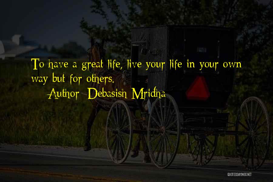 Live For Your Happiness Quotes By Debasish Mridha