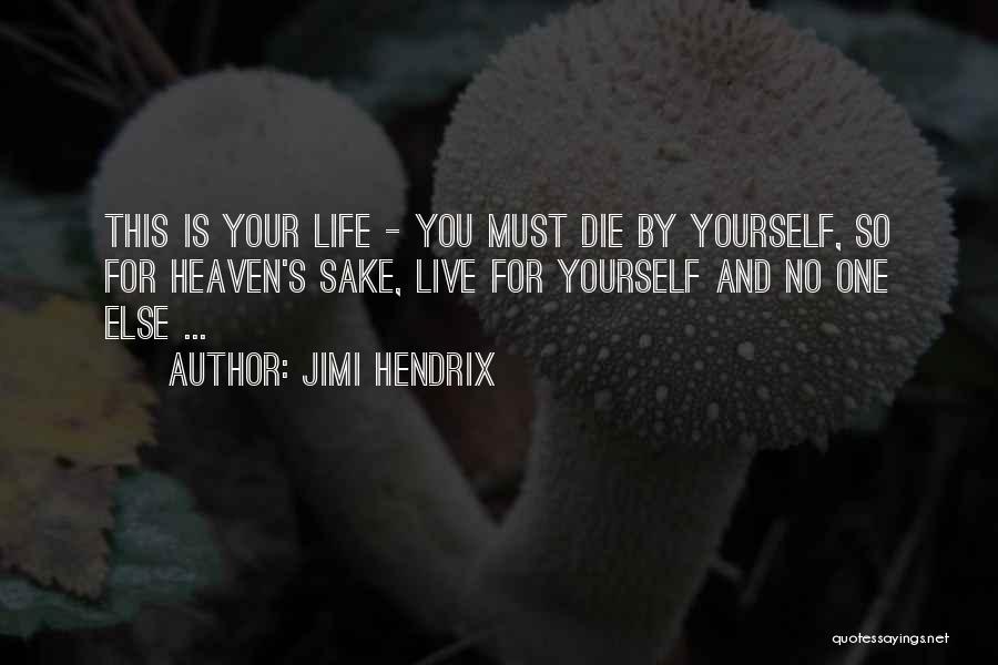 Live For Your Life Quotes By Jimi Hendrix