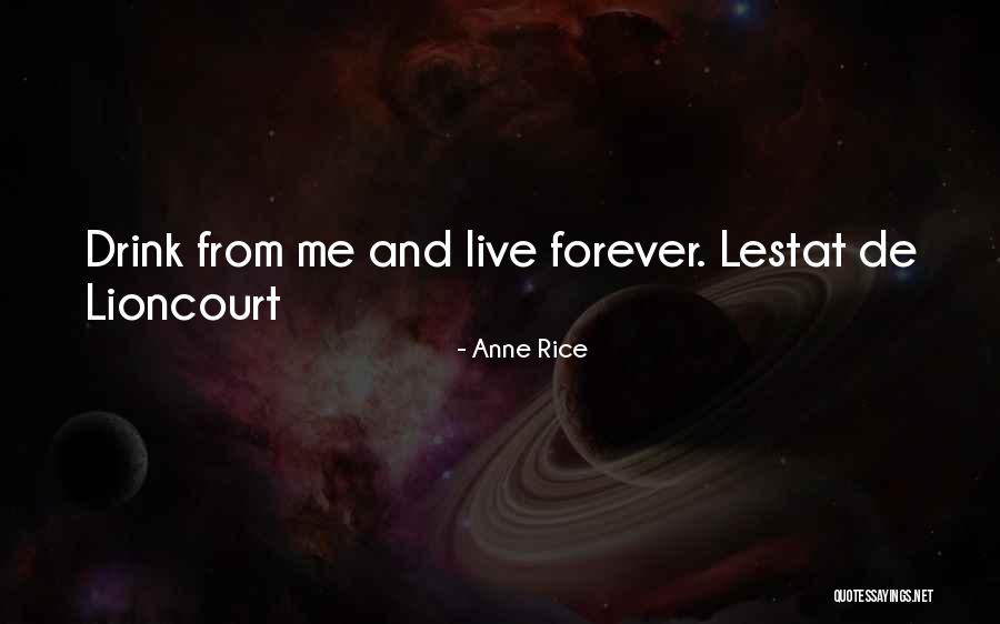 Live Forever Quotes By Anne Rice