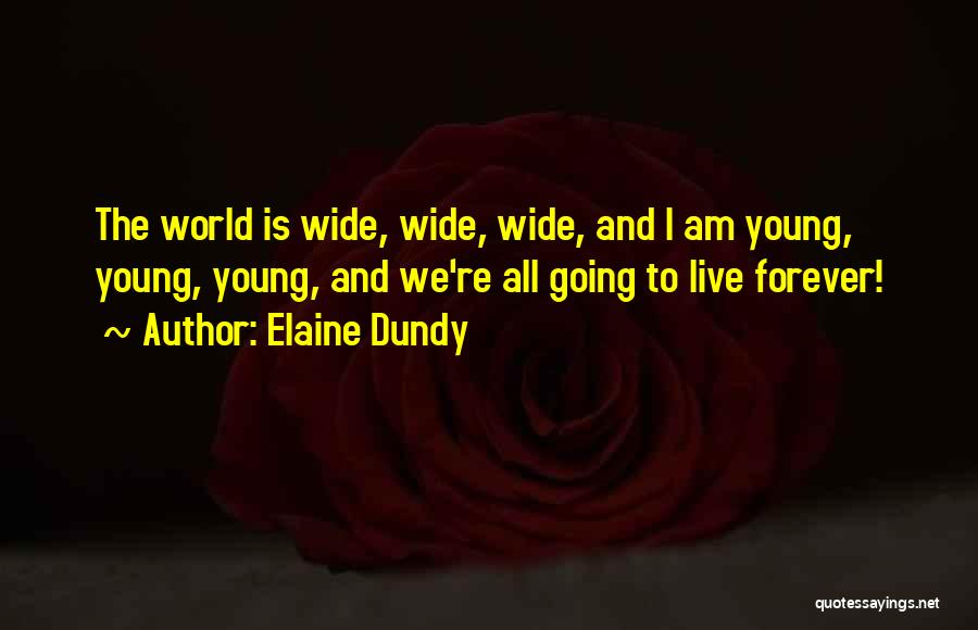 Live Forever Young Quotes By Elaine Dundy