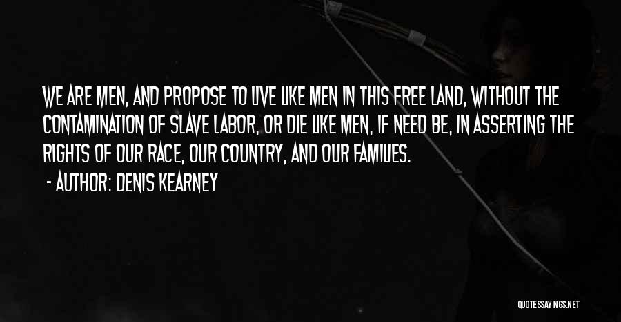 Live Free Or Die Quotes By Denis Kearney