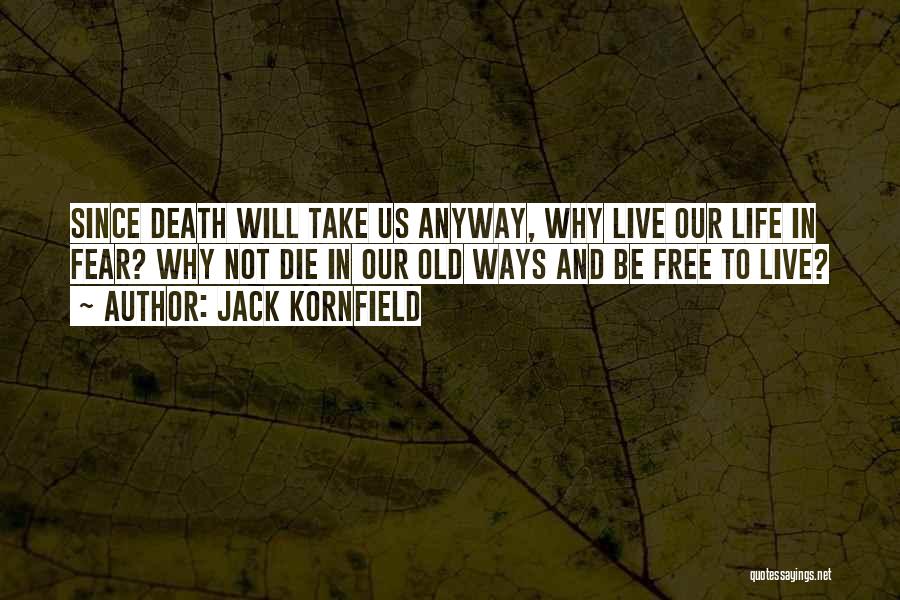 Live Free Or Die Quotes By Jack Kornfield