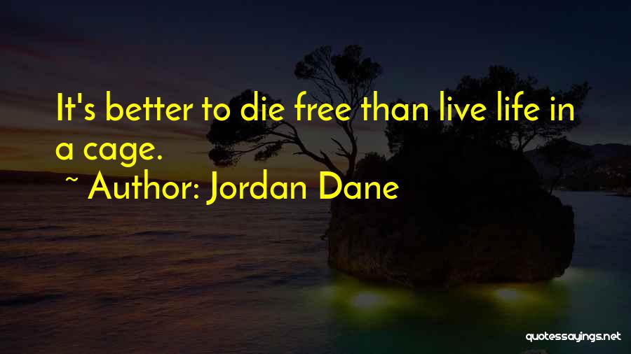 Live Free Or Die Quotes By Jordan Dane