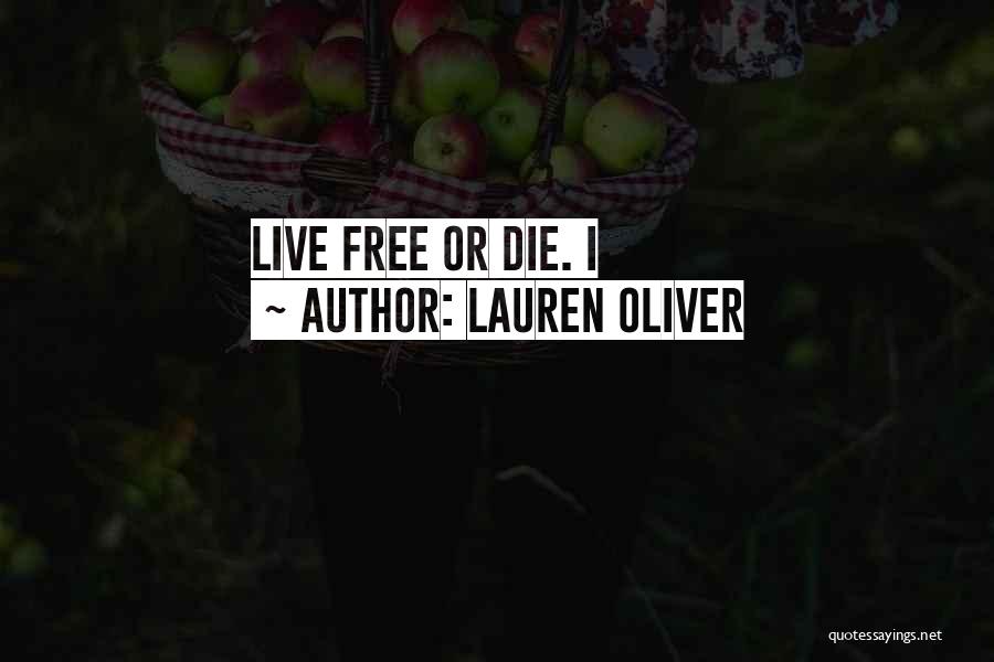 Live Free Or Die Quotes By Lauren Oliver