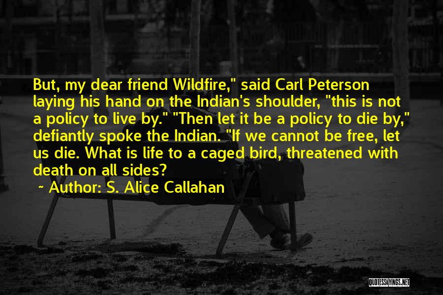 Live Free Or Die Quotes By S. Alice Callahan