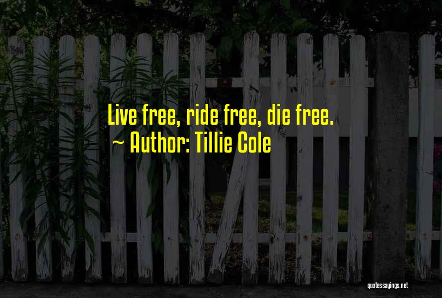 Live Free Or Die Quotes By Tillie Cole