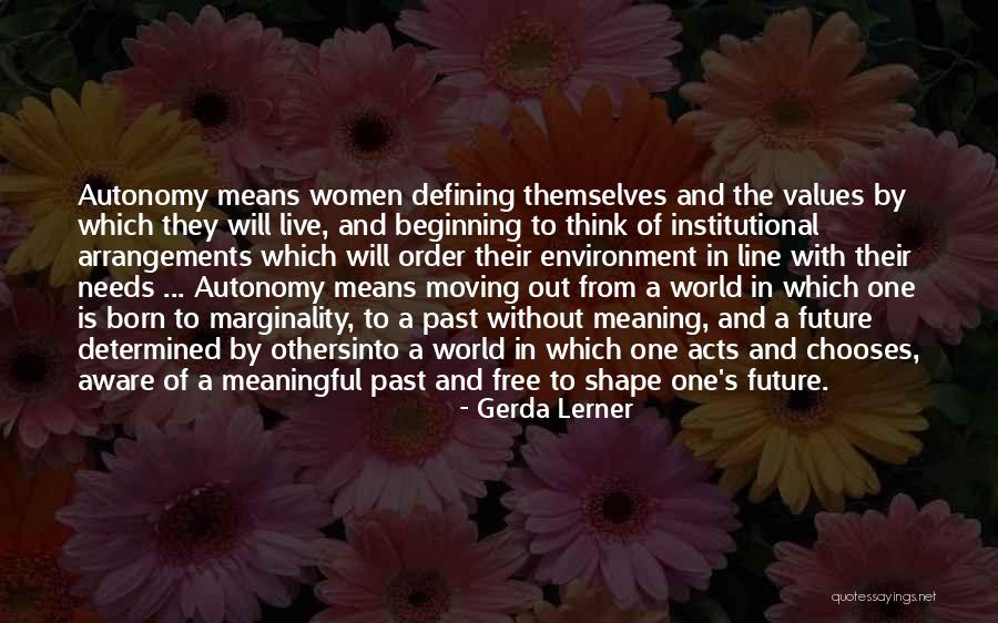 Live Free Quotes By Gerda Lerner Live Free Quotes By Gerda Lerner