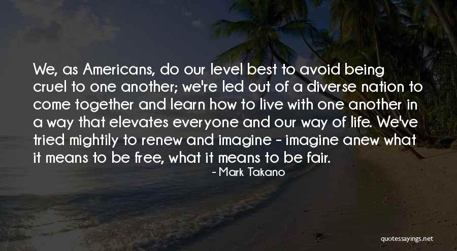 Live Free Quotes By Mark Takano Live Free Quotes By Mark Takano