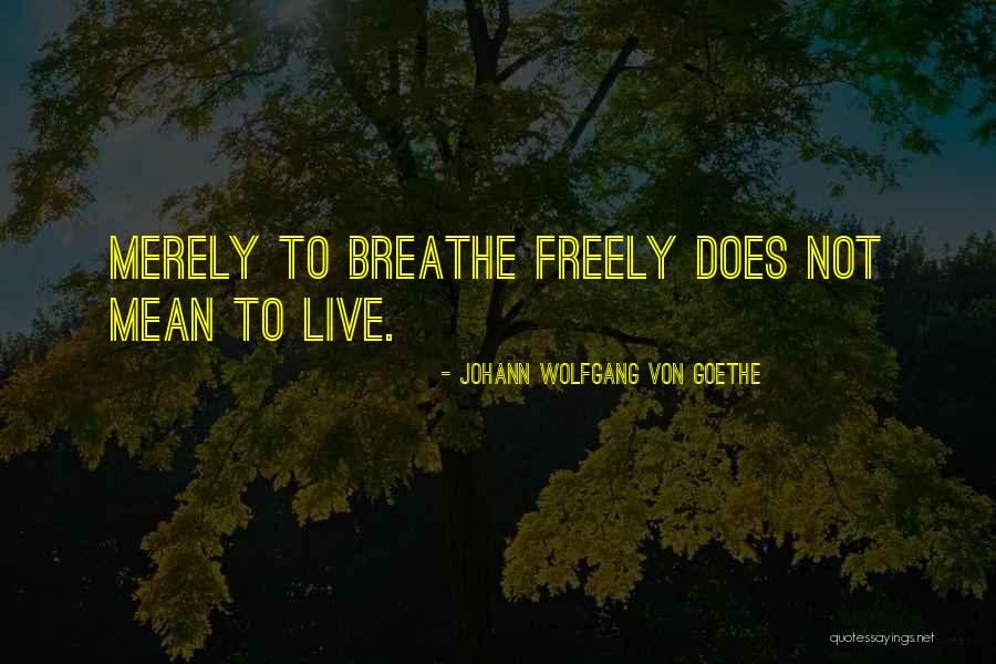 Live Freely Quotes By Johann Wolfgang Von Goethe