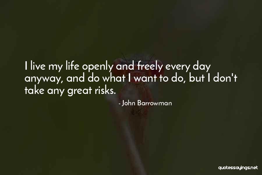 Live Freely Quotes By John Barrowman