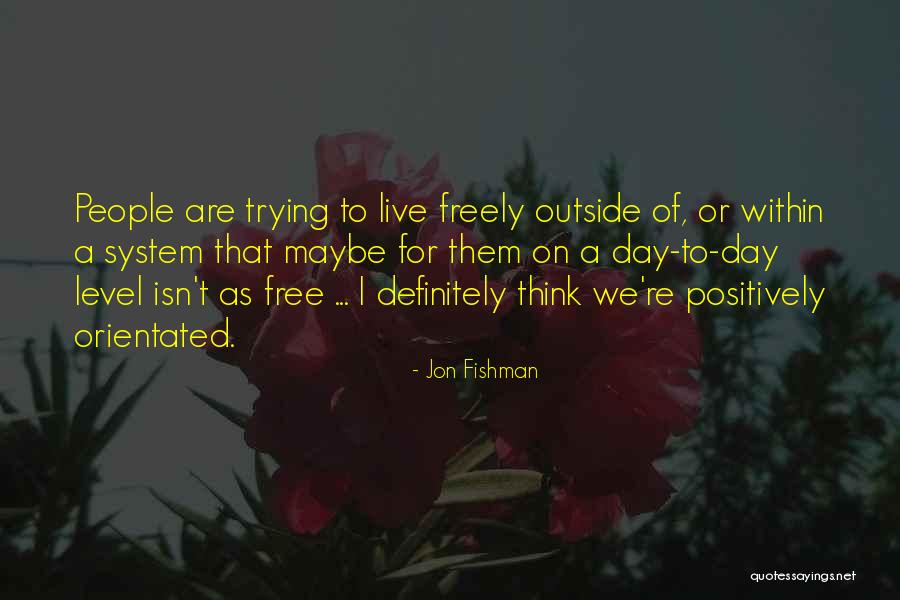 Live Freely Quotes By Jon Fishman