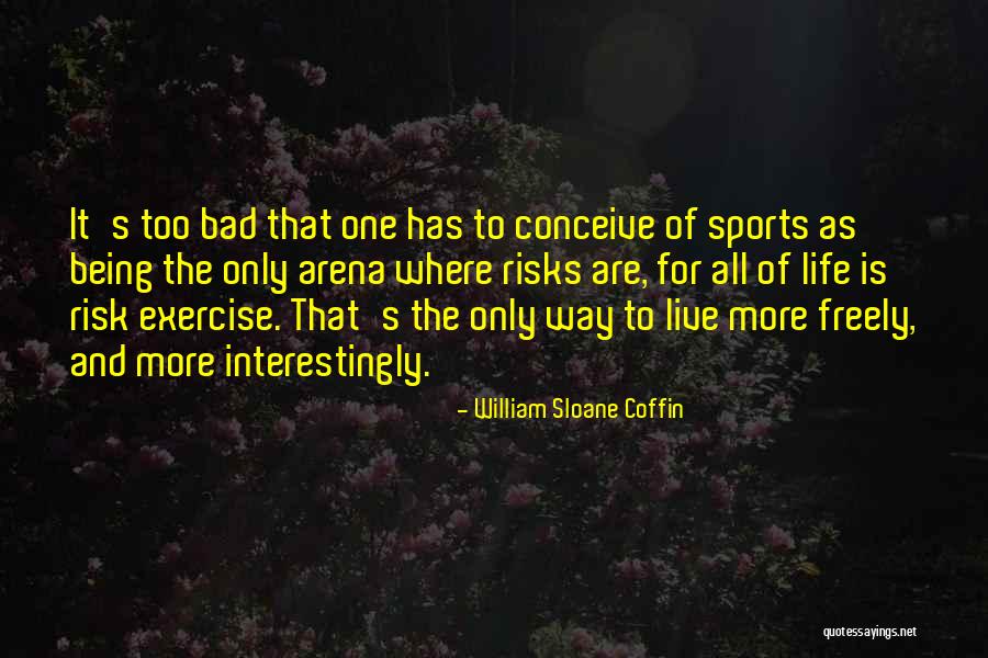 Live Freely Quotes By William Sloane Coffin