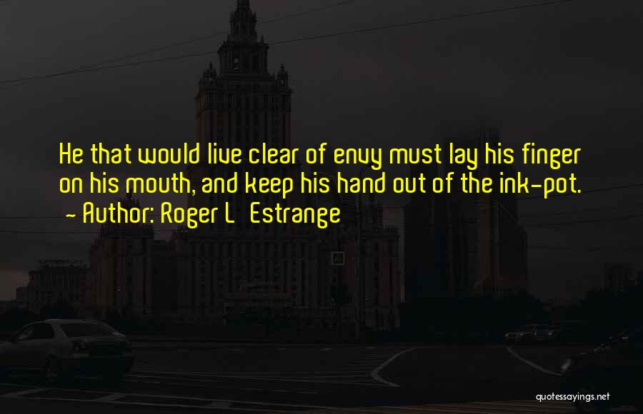 Live From Hand To Mouth Quotes By Roger L'Estrange