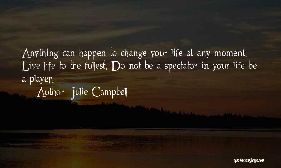 Live Fullest Quotes By Julie Campbell