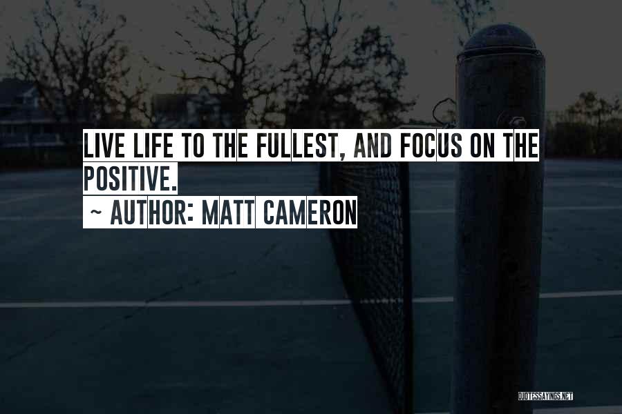 Live Fullest Quotes By Matt Cameron