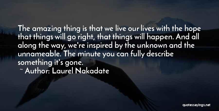 Live Fully Quotes By Laurel Nakadate