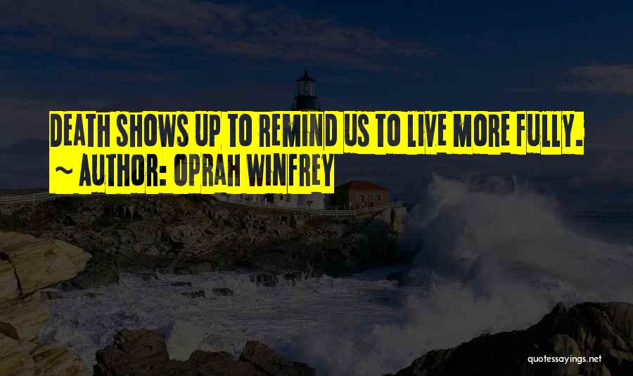Live Fully Quotes By Oprah Winfrey