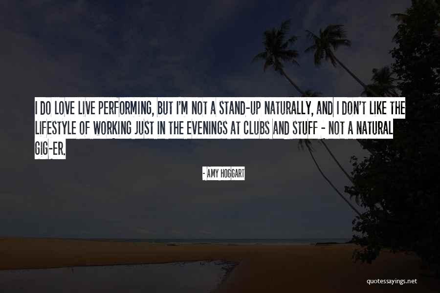 Live Gig Quotes By Amy Hoggart Live Gig Quotes By Amy Hoggart
