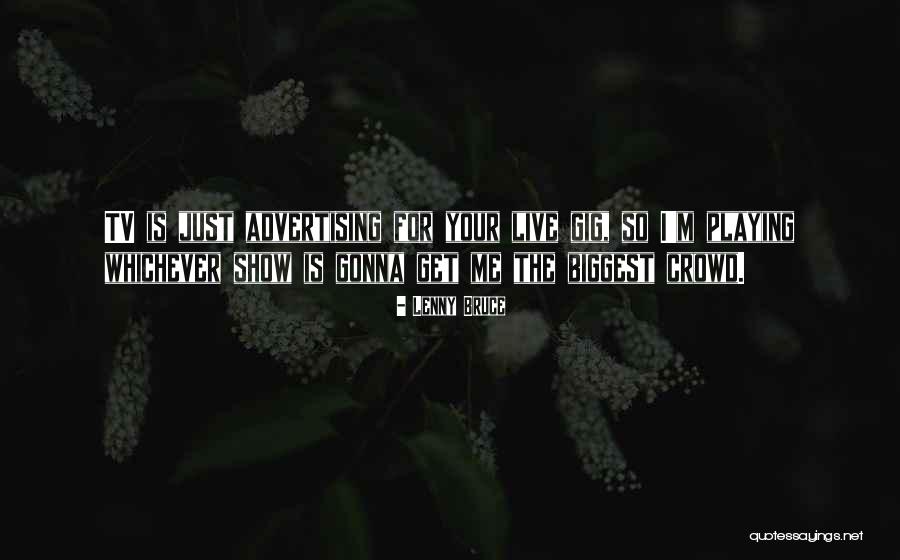 Live Gig Quotes By Lenny Bruce Live Gig Quotes By Lenny Bruce