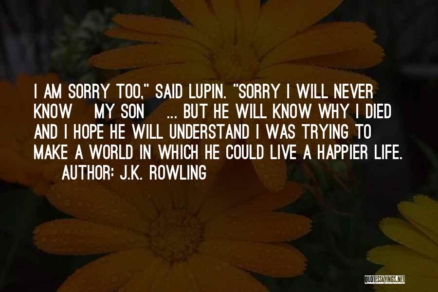 Live Happier Quotes By J.K. Rowling
