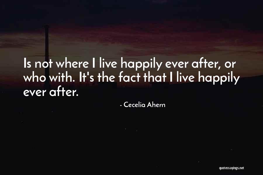 Live Happily After Quotes By Cecelia Ahern Live Happily After Quotes By Cecelia Ahern
