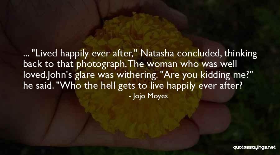 Live Happily After Quotes By Jojo Moyes Live Happily After Quotes By Jojo Moyes