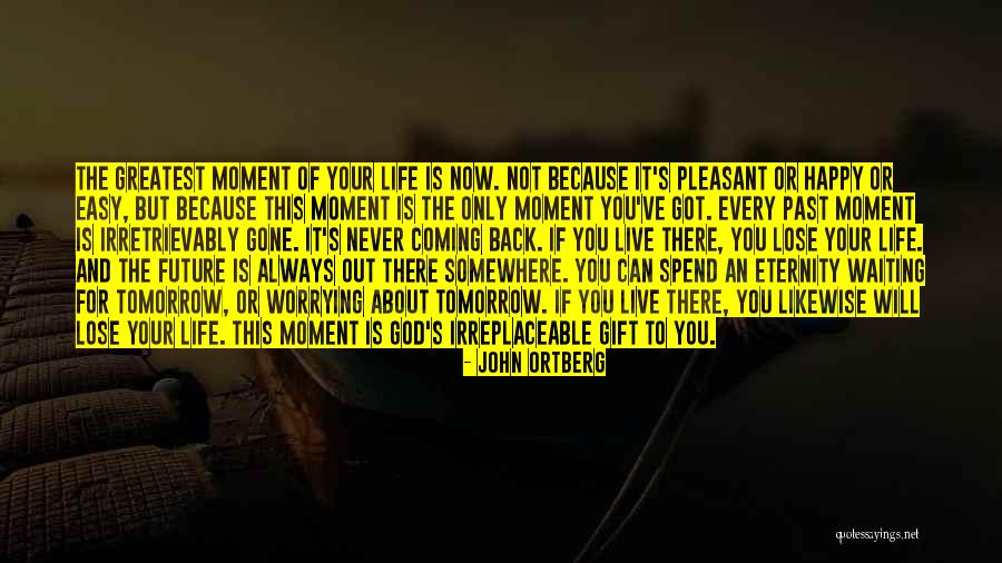 Live Happy Now Quotes By John Ortberg Live Happy Now Quotes By John Ortberg