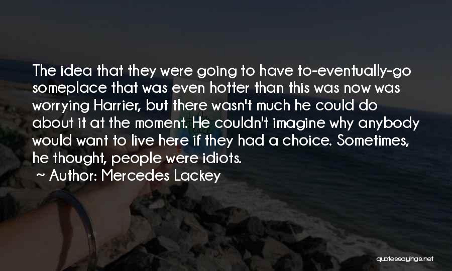 Live Here Now Quotes By Mercedes Lackey