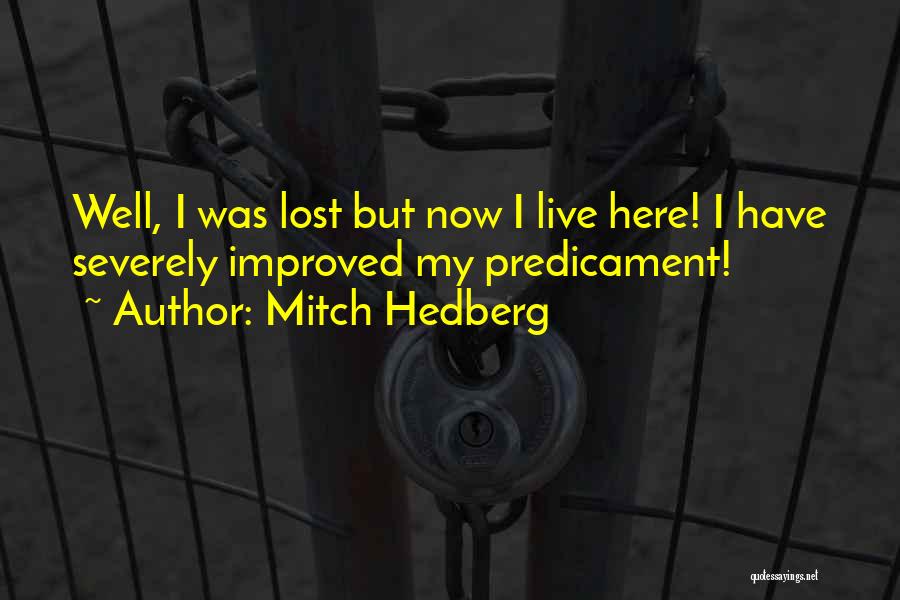 Live Here Now Quotes By Mitch Hedberg