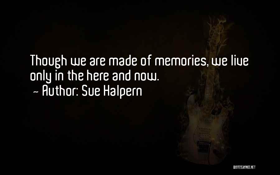 Live Here Now Quotes By Sue Halpern