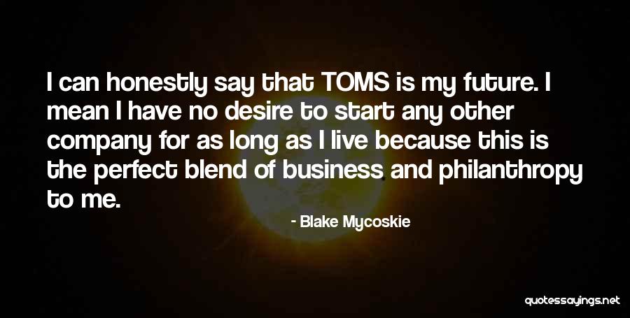 Live Honestly Quotes By Blake Mycoskie Live Honestly Quotes By Blake Mycoskie