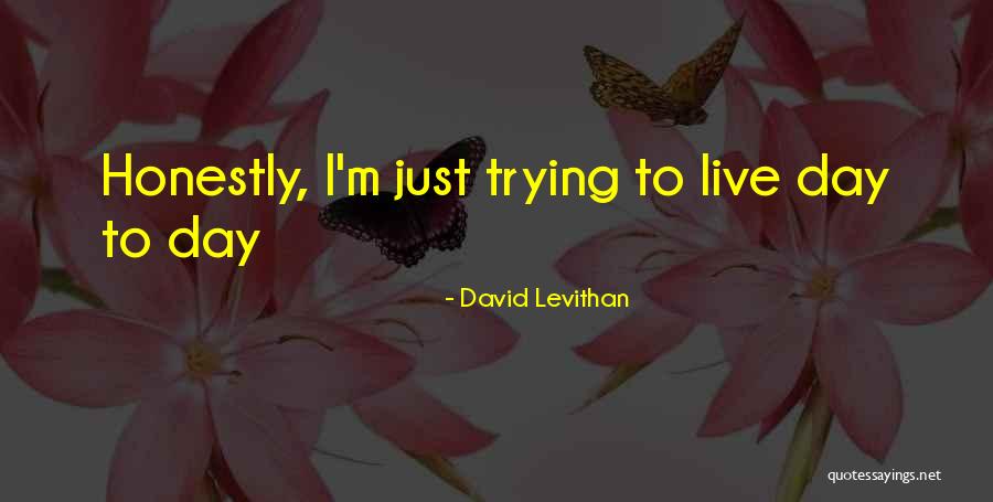 Live Honestly Quotes By David Levithan Live Honestly Quotes By David Levithan