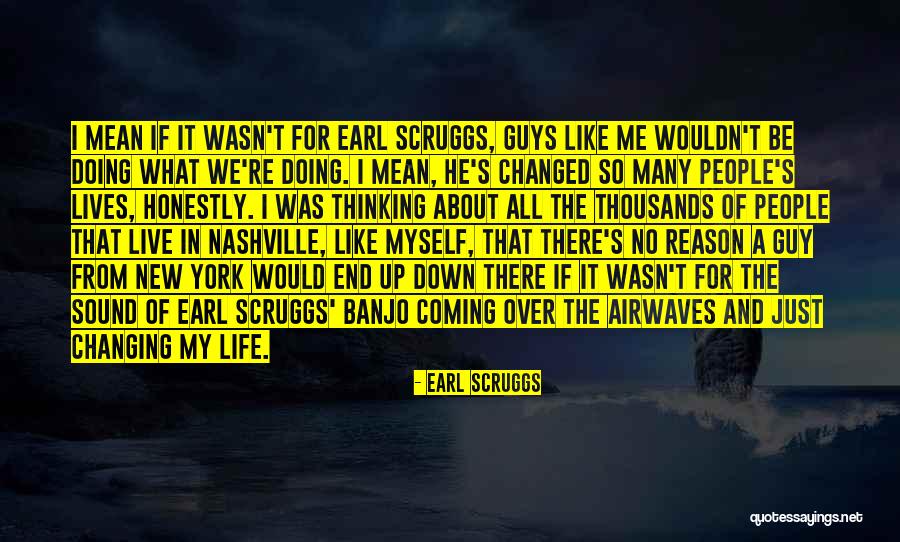 Live Honestly Quotes By Earl Scruggs Live Honestly Quotes By Earl Scruggs