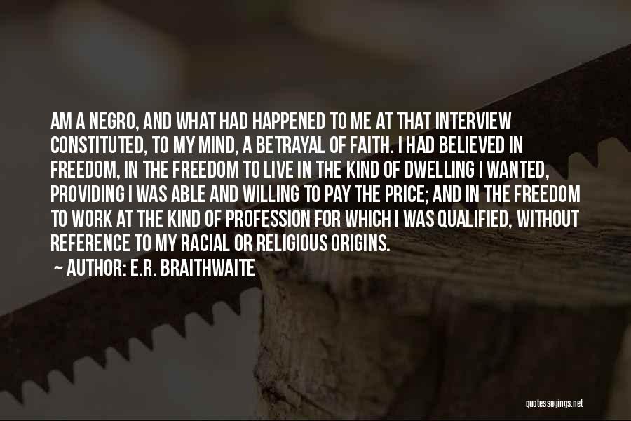 Live In Faith Quotes By E.R. Braithwaite