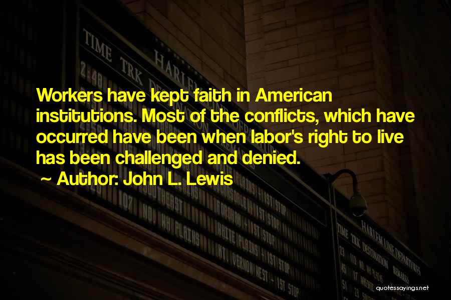 Live In Faith Quotes By John L. Lewis