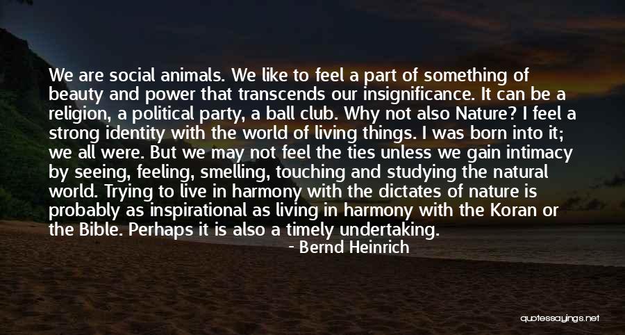 Live In Harmony Quotes By Bernd Heinrich