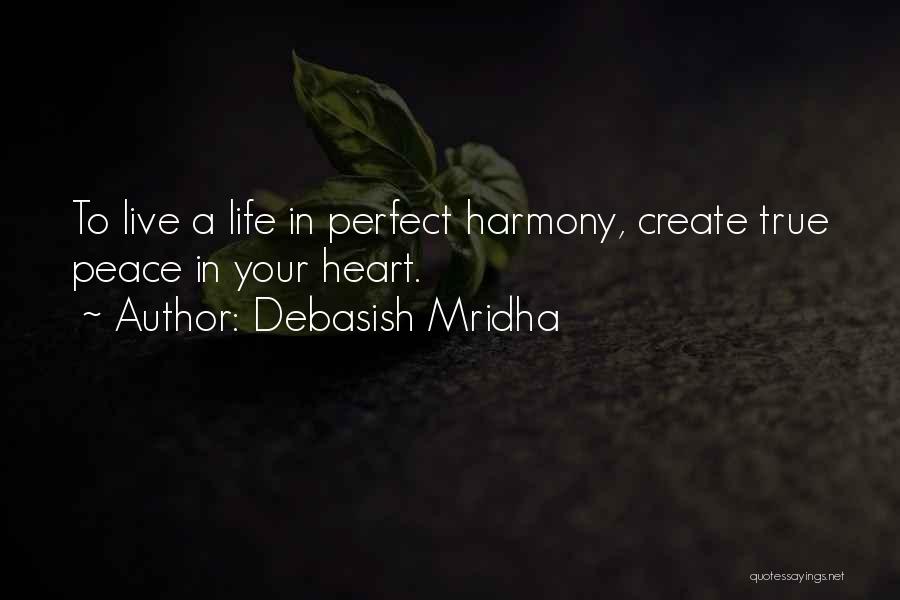 Live In Harmony Quotes By Debasish Mridha