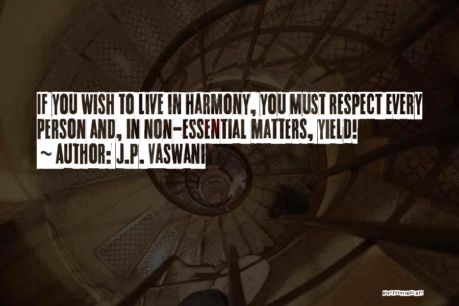 Live In Harmony Quotes By J.P. Vaswani