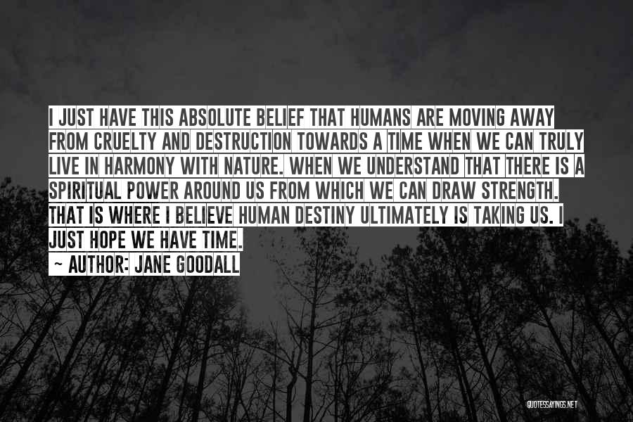 Live In Harmony Quotes By Jane Goodall