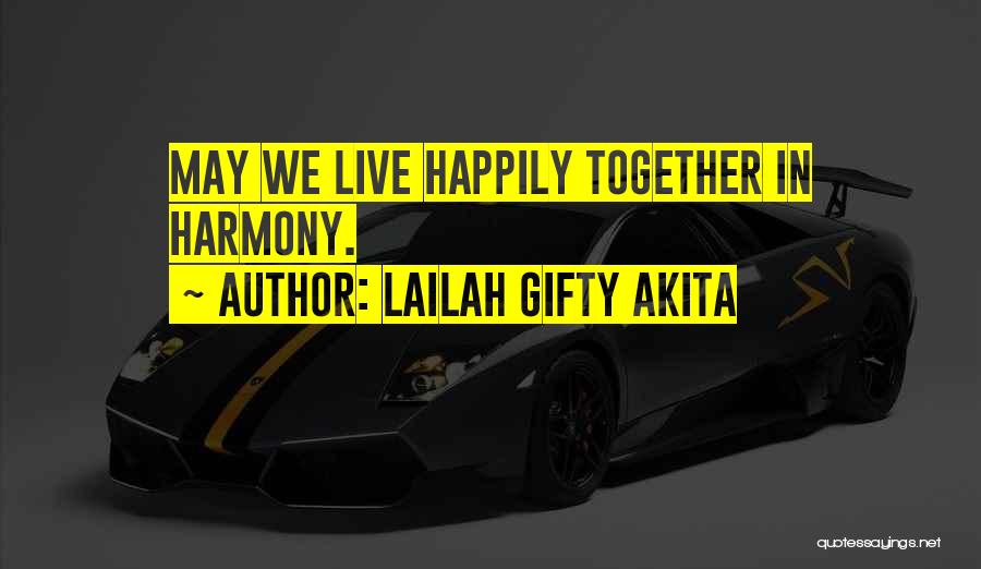 Live In Harmony Quotes By Lailah Gifty Akita