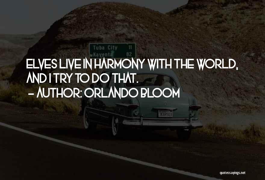 Live In Harmony Quotes By Orlando Bloom