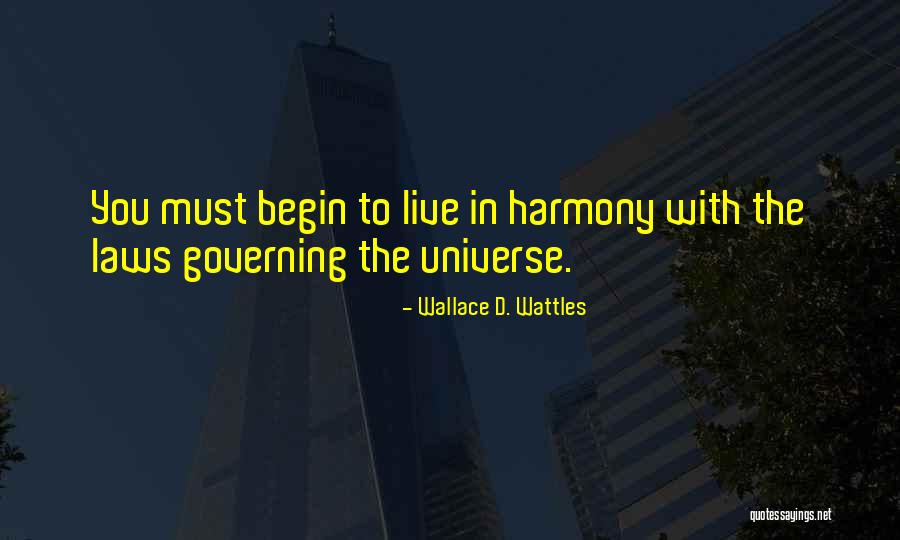 Live In Harmony Quotes By Wallace D. Wattles