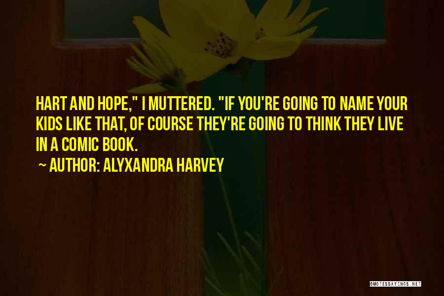 Live In Hope Quotes By Alyxandra Harvey