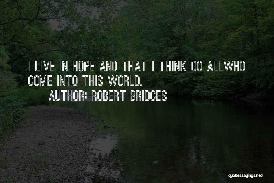 Live In Hope Quotes By Robert Bridges