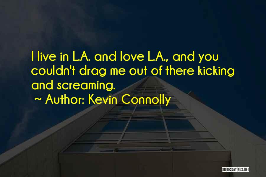 Live In Love Quotes By Kevin Connolly