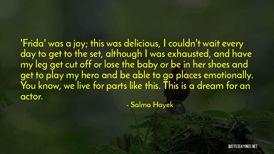 Live In My Shoes Quotes By Salma Hayek