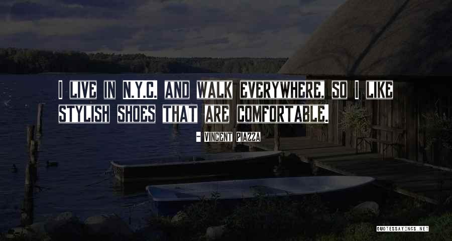 Live In My Shoes Quotes By Vincent Piazza Live In My Shoes Quotes By Vincent Piazza