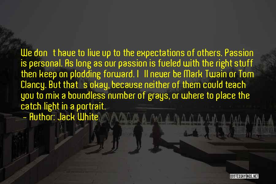 Live In Passion Quotes By Jack White