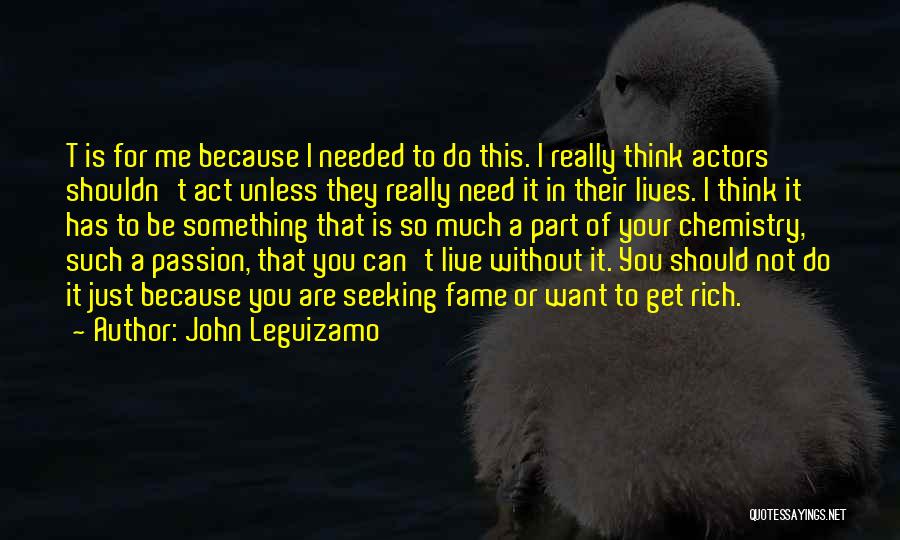 Live In Passion Quotes By John Leguizamo