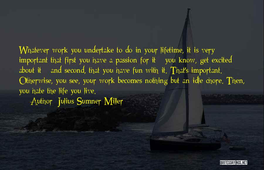 Live In Passion Quotes By Julius Sumner Miller